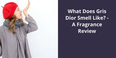 what does gris dior smell like.